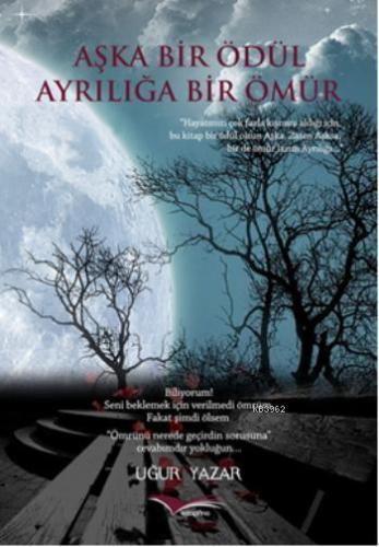 Aşka Bir Ödül Ayrılığa Bir Ömür | Uğur Yazar | Kitapana Yayınevi