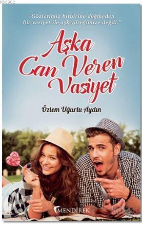 Aşka Can Veren Vasiyet | Özlem Uğurlu Aydın | Mendirek Yayıncılık