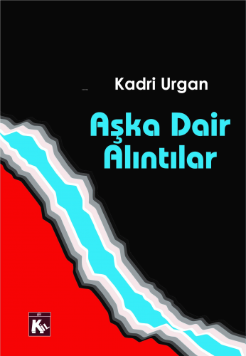 Aşka Dair Alıntılar | Kadri Urgan | Kil Yayınları