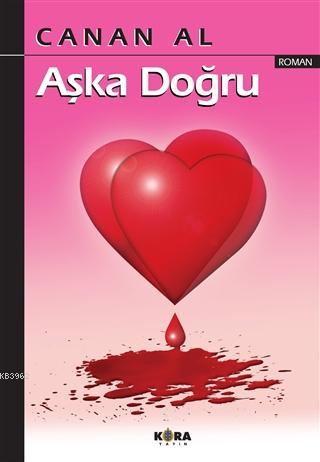 Aşka Doğru | Canan Al | Kora Yayın