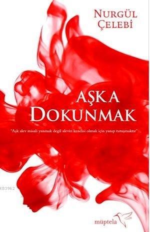 Aşka Dokunmak | Nurgül Çelebi | Müptela Yayınevi