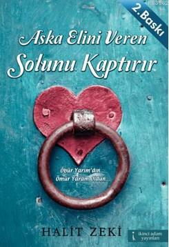 Aşka Elini Veren Solunu Kaptırır | Halit Zeki | İkinci Adam Yayınları