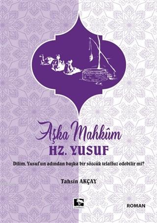 Aşka Mahkum Hz. Yusuf | Tahsin Akçay | Çınaraltı Yayın Dağıtım