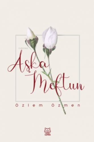 Aşka Meftun | Özlem Özmen | Luna Yayınları