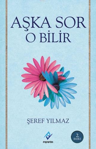 Aşka Sor O Bilir | Şeref Yılmaz | Ferfir Yayınları