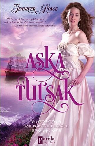 Aşka Tutsak | Jennifer Royce | Parola Yayınları