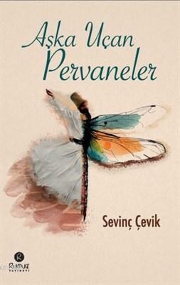 Aşka Uçan Pervaneler | Sevinç Çevik | Rumuz Yayınevi