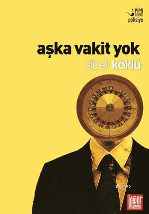 Aşka Vakit Yok | Sibel Köklü | Labirent Yayınları