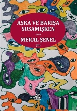 Aşka ve Barışa Susamışken | Meral Şenel | Artshop Yayıncılık