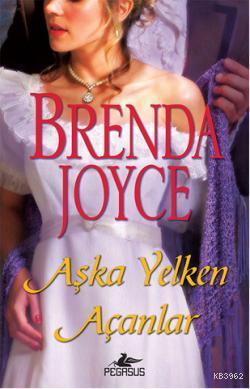 Aşka Yelken Açanlar | Brenda Joyce | Pegasus Yayıncılık