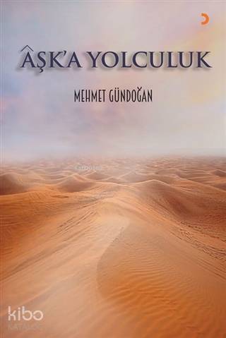 Aşk'a Yolculuk | Mehmet Gündoğan | Cinius Yayınları