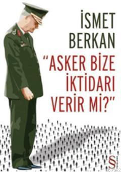 Asker Bize İktidarı Verir mi ? | İsmet Berkan | Everest Yayınları