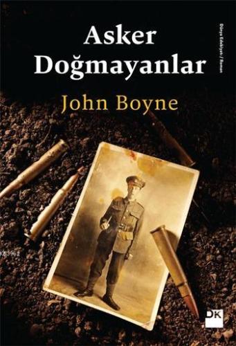 Asker Doğmayalar | John Boyne | Doğan Kitap