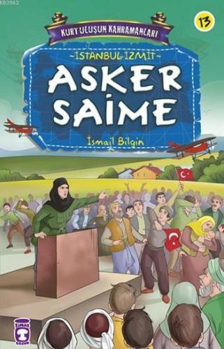 Asker Saime; Kurtuluşun Kahramanları - 2, 9+ Yaş | İsmail Bilgin | Tim