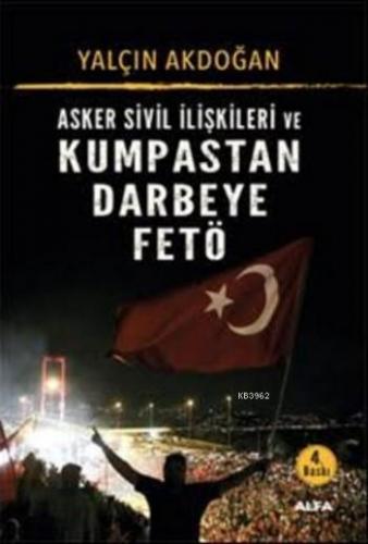 Asker Sivil İlişkileri ve Kumpastan Darbeye Fetö | Yalçın Akdoğan | Al