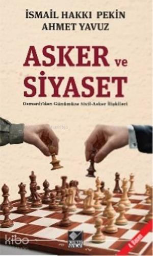 Asker ve Siyaset; Osmanlı'dan Günümüze Sivil-Asker İlişkileri | Ahmet 