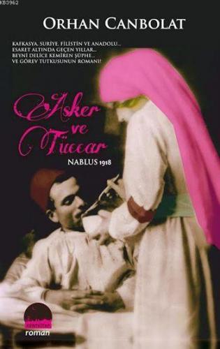 Asker ve Tüccar; Nablus 1918 | Orhan Canbolat | Kent Kitap