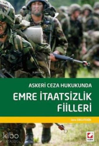 Askeri Ceza Hukukunda Emre İtaatsizlik Fiilleri | İdris Ergutekin | Se