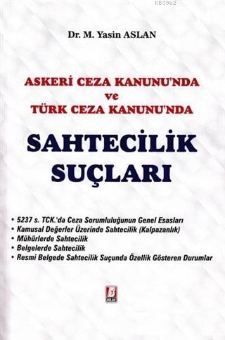 Askeri Ceza Kanunu'nda ve Türk Ceza Kanunu'nda Sahtecilik Suçları | M.