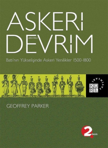 Askeri Devrim;Batı'nın Yükselişinde Askeri Yenilikler 1500-1800 | Geof