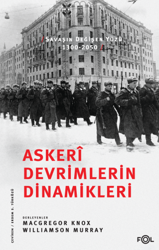 Askerî Devrimlerin Dinamikleri ;Savaşın Değişen Yüzü, 1300-2050 | MacG