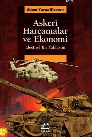 Askeri Harcamalar ve Ekonomi; Eleştirel Bir Yaklaşım | Adem Yavuz Elve