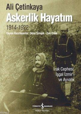 Askerlik Hayatım; Irak Cephesi, İşgal İzmir'i ve Ayvalık | Ali Çetinka