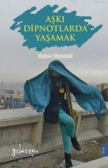 Aşkı Dipnotlarda Yaşamak | Mahsa Mohebali | Güldünya Yayınları