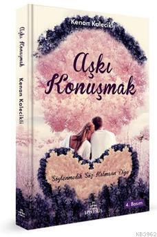 Aşkı Konuşmak | Kenan Kalecikli | Ephesus Yayınları