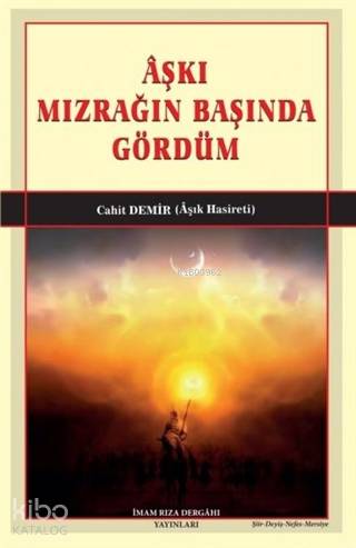 Aşkı Mızrağın Başında Gördüm | Cahit Demir | İmam Rıza Dergahı Yayınla