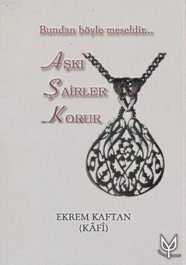 Aşkı Şairler Korur; Bundan Böyle Meseldir | Ekrem Kaftan | Uyanış Yayı