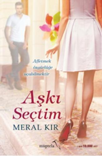 Aşkı Seçtim | Meral Kır | Müptela Yayınevi