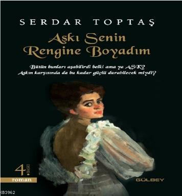 Aşkı Senin Rengine Boyadım | Serdar Toptaş | Gülbey Yayınları