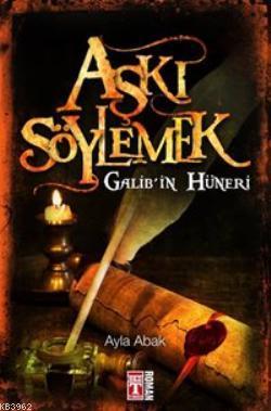 Aşkı Söylemek; Galib'in Hüneri | Ayla Abak | Genç Timaş