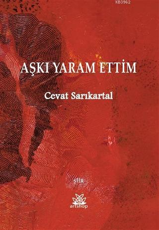 Aşkı Yaram Ettim | Cevat Sarıkartal | Artshop Yayıncılık