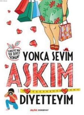 Aşkım Diyetteyim | Yonca Sevim | Alfa Basım Yayım Dağıtım