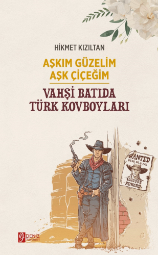 Aşkım Güzelim Aşk Çiçeğim & Vahşi Batıda Türk Kovboyları | Hikmet Kızı