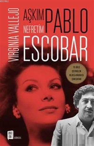 Aşkım Pablo Nefretim Escobar | Virginia Vallejo | Mona Kitap