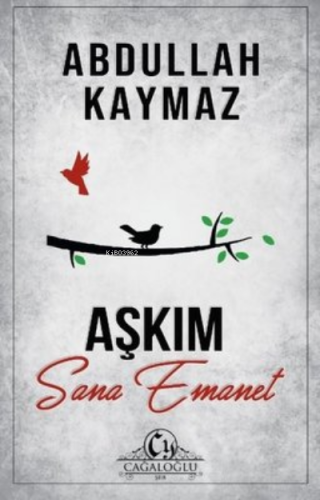 Aşkım Sana Emanet | Abdullah Kaymaz | Cağaloğlu Yayınevi