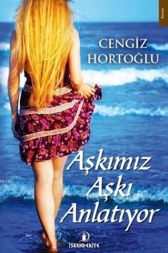 Aşkımız Aşkı Anlatıyor | Cengiz Hortoğlu | İskenderiye Kitap