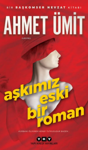 Aşkımız Eski Bir Roman | Ahmet Ümit | Yapı Kredi Yayınları ( YKY )