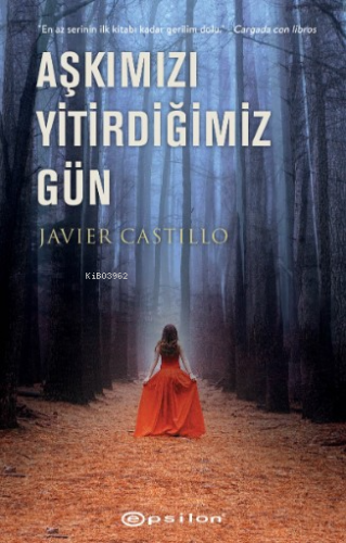 Aşkımız Yitirdiğimiz Gün | Javier Castillo | Epsilon Yayınevi