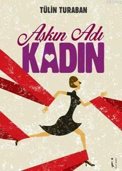 Aşkın Adı Kadın | Tülin Turaban | İkinci Adam Yayınları