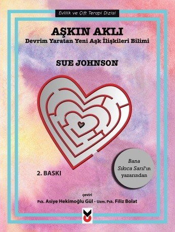 Aşkın Aklı; Devrim Yaratan Yeni Aşk İlişkileri Bilimi | Sue Johnson | 