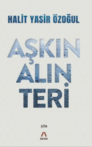 Aşkın Alın Teri | Halit Yasir Özoğul | Aşina Kitaplar