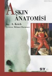 Aşkın Anatomisi | A. Krich | Say Yayınları