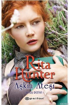 Aşkın Ateşi; Ateş Dizisi 1 | Rita Hunter | Epsilon Yayınevi