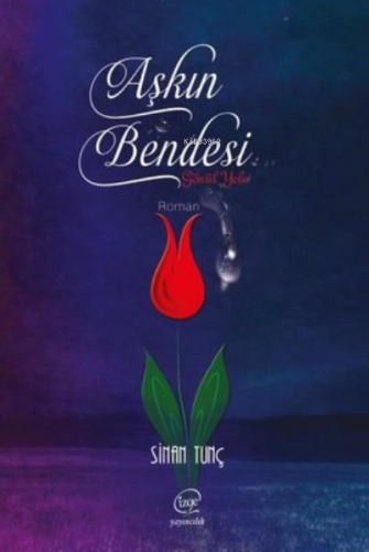 Aşkın Bendesi Gönül Yolu | Sinan Tunç | Çizge Yayıncılık