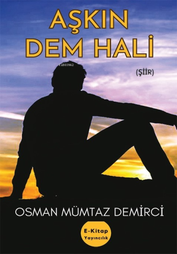 Aşkın Dem Hali | Osman Mümtaz Demirci | E-Kitap Yayıncılık