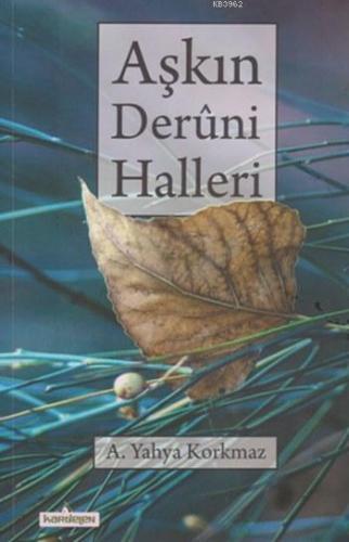 Aşkın Deruni Halleri | A.Yahya Korkmaz | Kardelen Yayınları